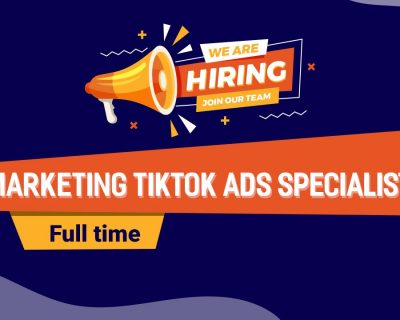 [Hết hạn] Tuyển nhân viên quảng cáo Marketing (Tiktok Ads)
